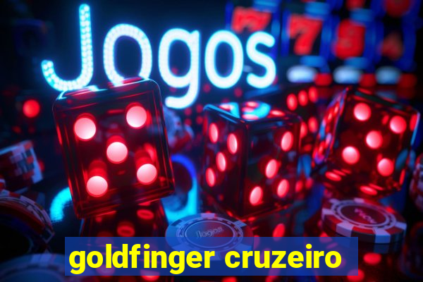 goldfinger cruzeiro