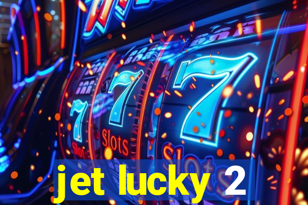 jet lucky 2