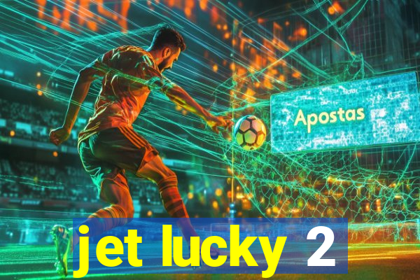 jet lucky 2