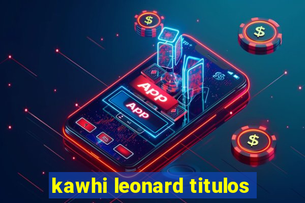 kawhi leonard titulos