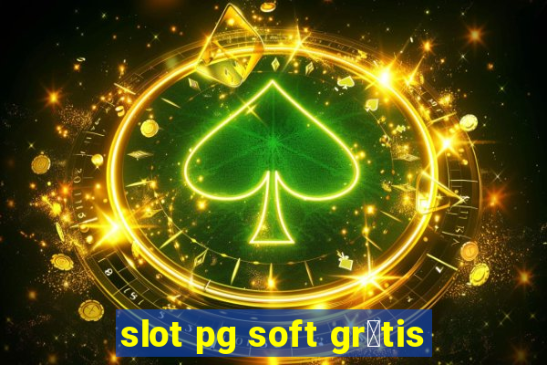 slot pg soft gr谩tis