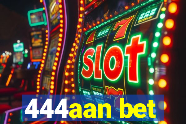 444aan bet