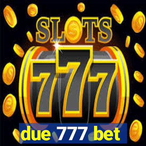 due 777 bet