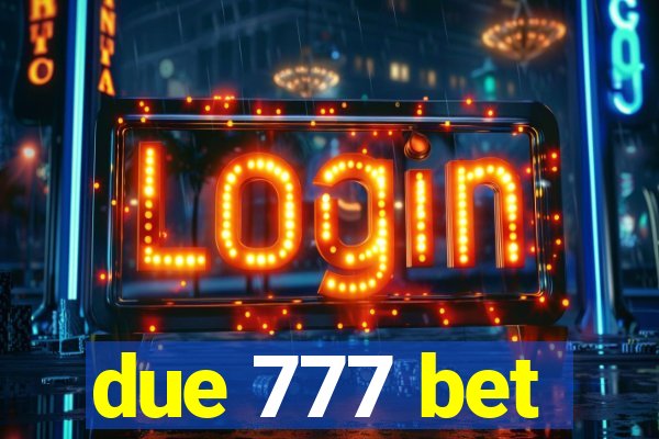 due 777 bet