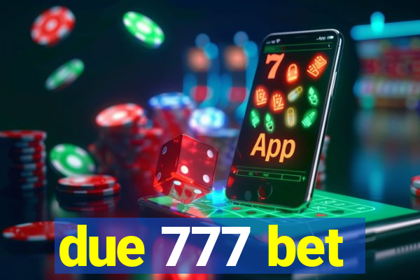 due 777 bet