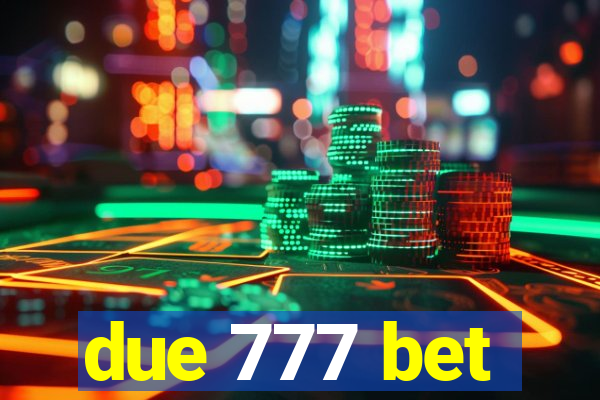 due 777 bet