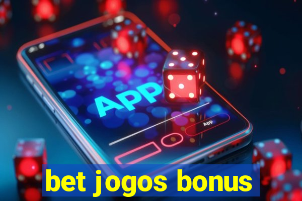 bet jogos bonus