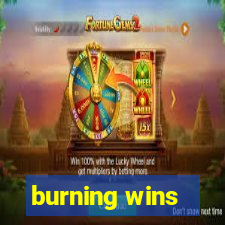 burning wins