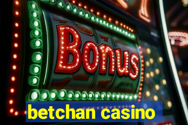 betchan casino