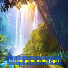 fortune gems como jogar