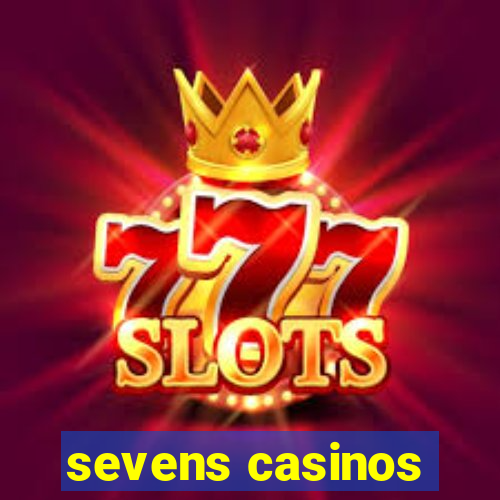 sevens casinos