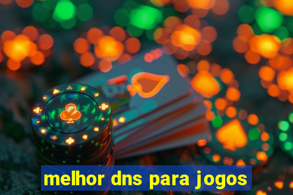 melhor dns para jogos