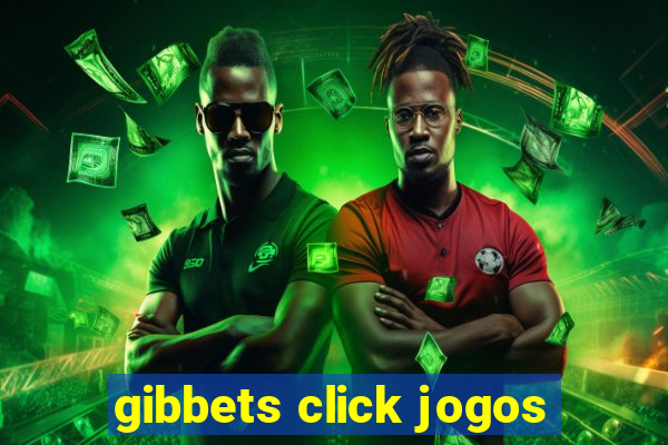 gibbets click jogos