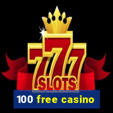 100 free casino