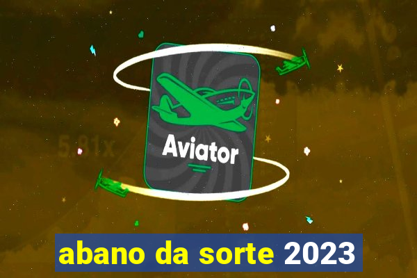 abano da sorte 2023