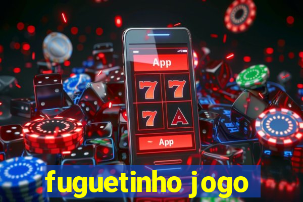 fuguetinho jogo