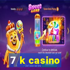 7 k casino