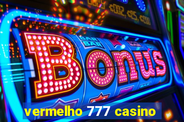 vermelho 777 casino