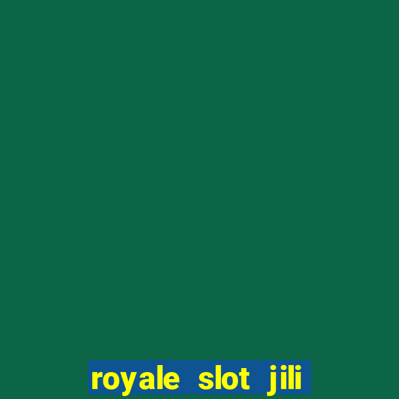 royale slot jili 777 club