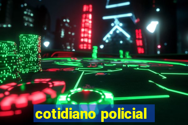 cotidiano policial