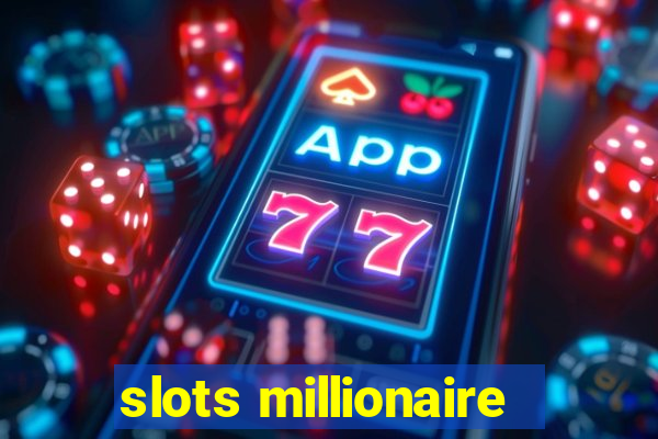 slots millionaire