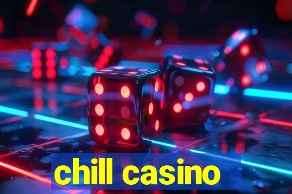 chill casino