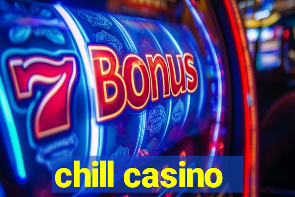 chill casino