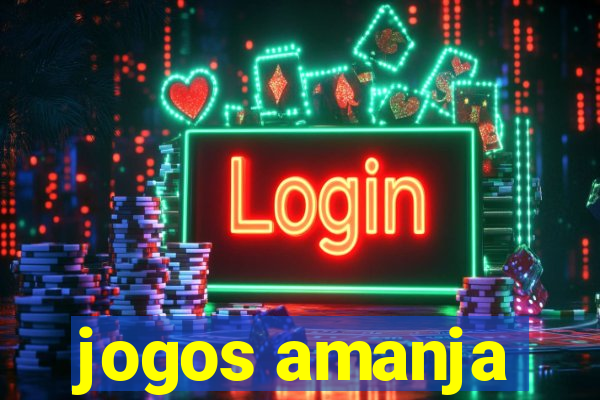 jogos amanja