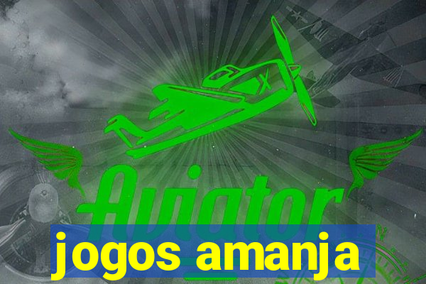 jogos amanja