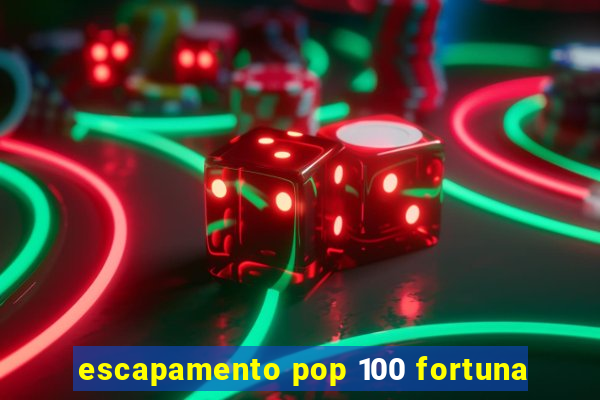 escapamento pop 100 fortuna