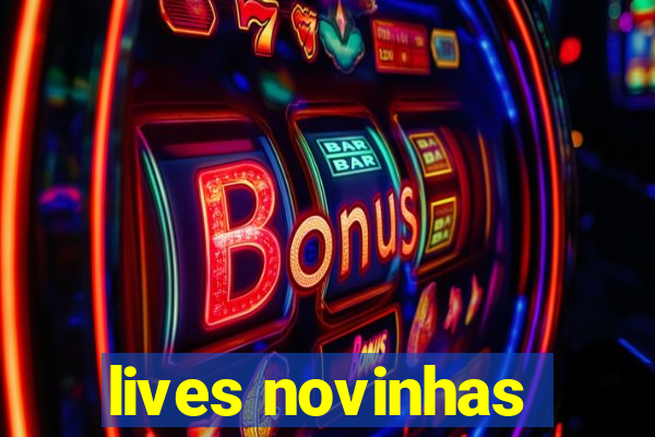 lives novinhas