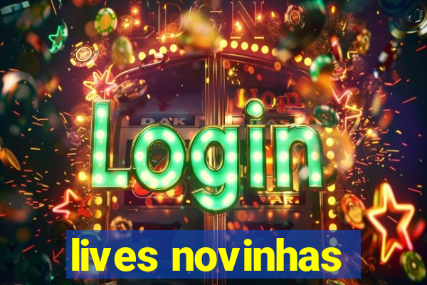 lives novinhas