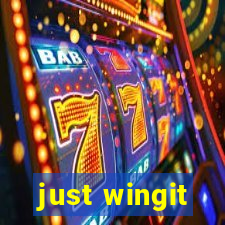 just wingit