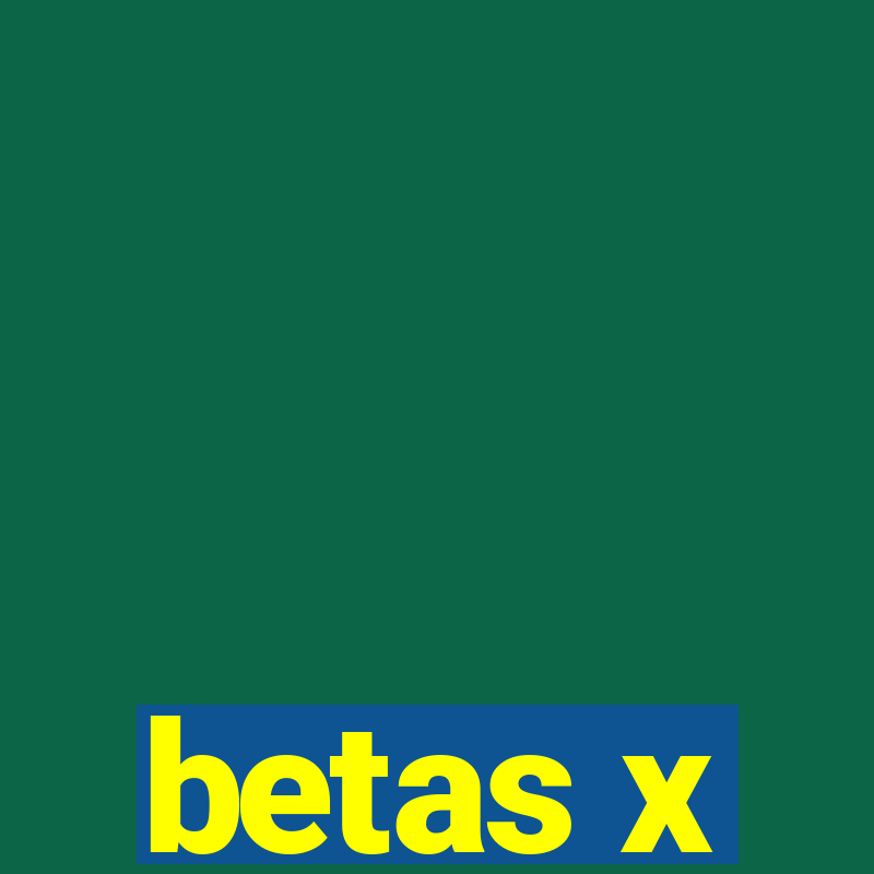 betas x