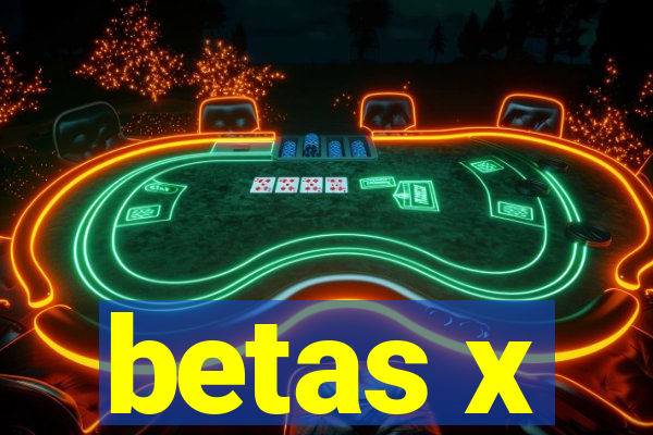 betas x