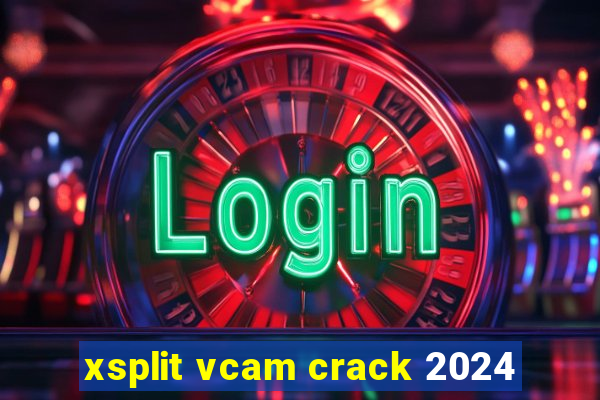 xsplit vcam crack 2024