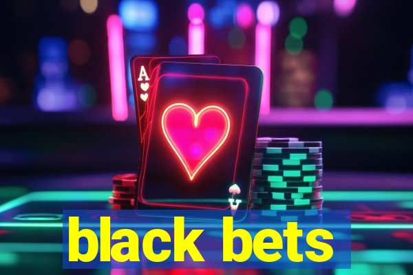 black bets