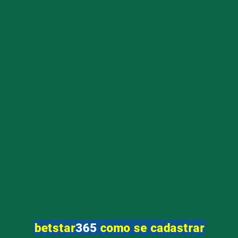 betstar365 como se cadastrar