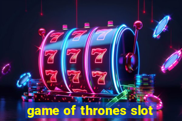 game of thrones slot