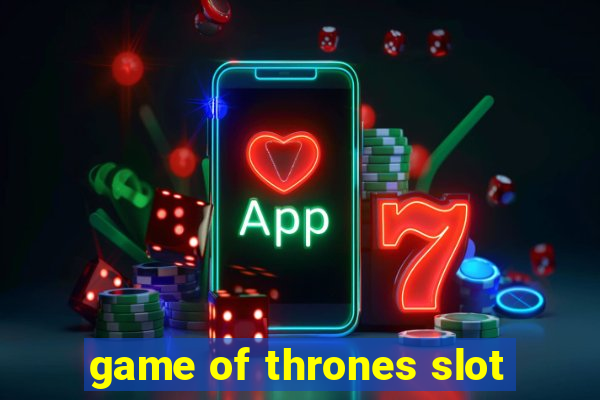 game of thrones slot