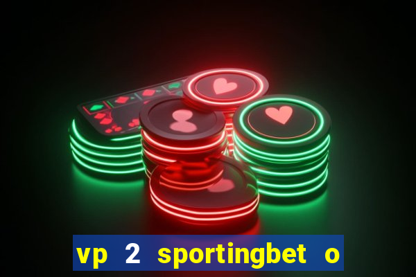 vp 2 sportingbet o que significa