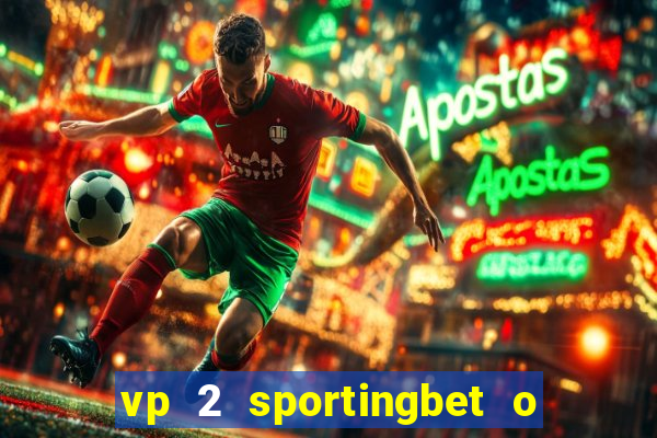 vp 2 sportingbet o que significa