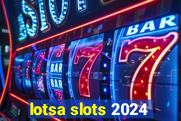 lotsa slots 2024