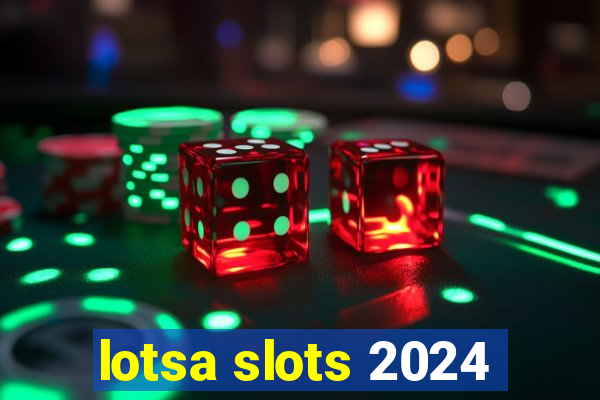 lotsa slots 2024