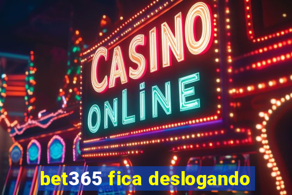 bet365 fica deslogando