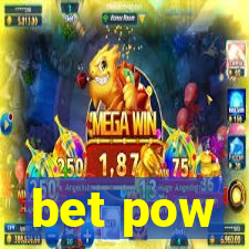 bet pow