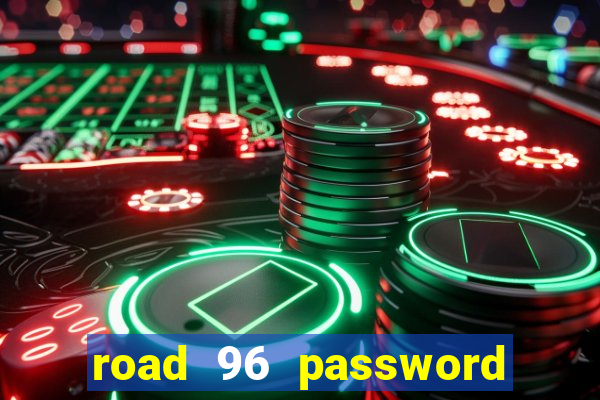 road 96 password happy taxi