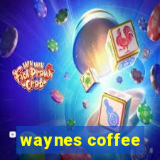 waynes coffee