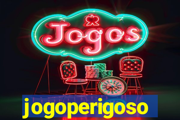 jogoperigoso