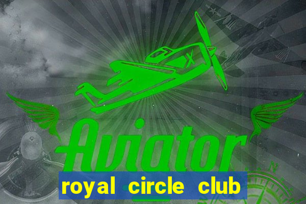 royal circle club online gaming